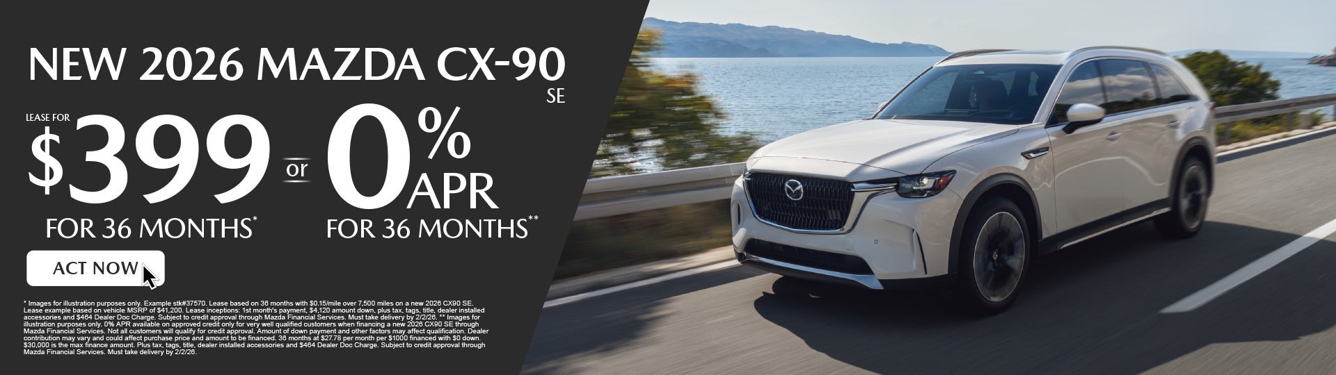 NEW 2026 CX90 SE	" LEASE FOR $399/ mo for 36 months* or 0% 