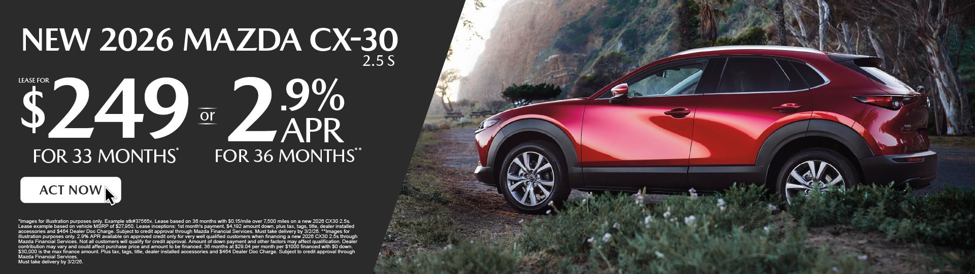 NEW 2026 CX30 2.5s	" LEASE FOR $249/ mo for 33 months* or 2
