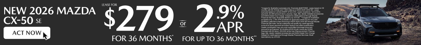 NEW 2026 CX50 SE	" LEASE FOR $279/ mo for 36 months* or 2.9% APR for up to 36 months**"