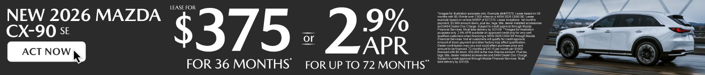 NEW 2026 CX90 SE	" LEASE FOR $375/ mo for 36 months* or 2.9% APR for up to 72 months**"